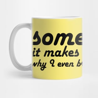 Hamilton: Sometimes it makes me wonder (retro black text) Mug